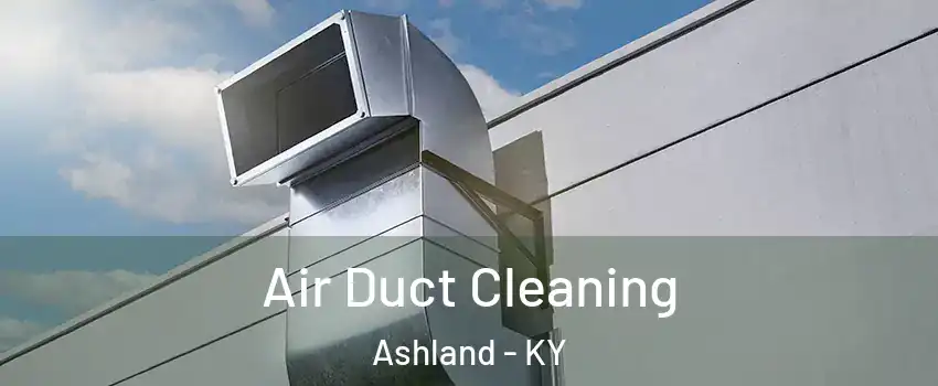  Air Duct Cleaning Ashland - KY