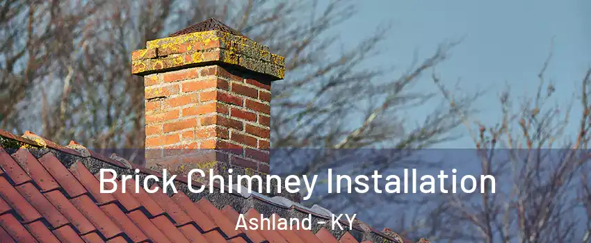  Brick Chimney Installation Ashland - KY