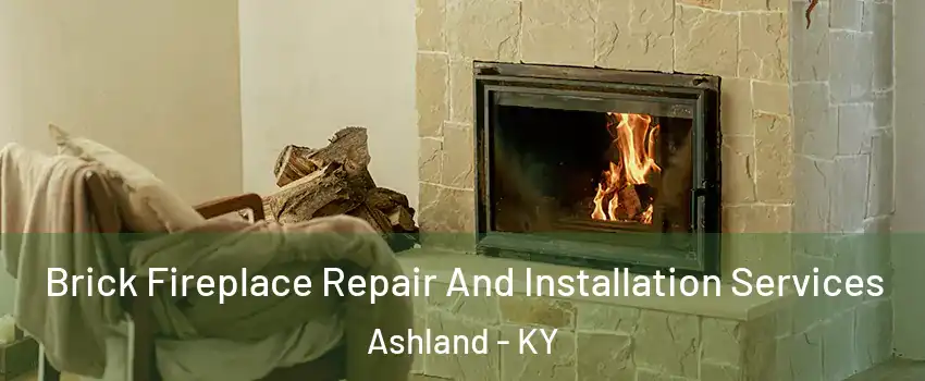  Brick Fireplace Repair And Installation Services Ashland - KY