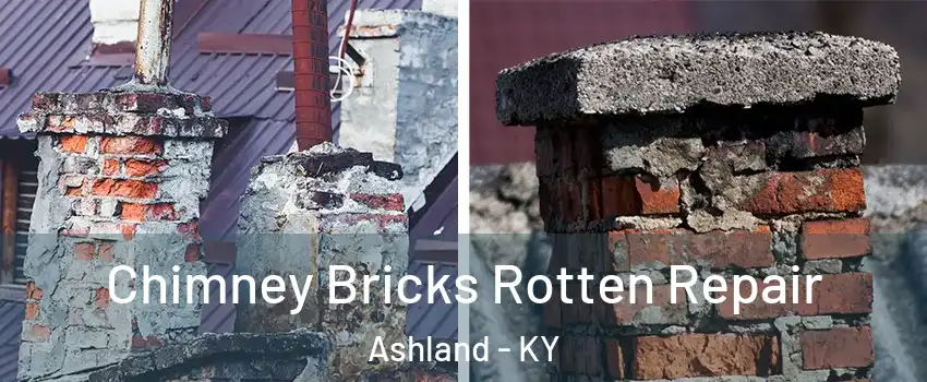  Chimney Bricks Rotten Repair Ashland - KY