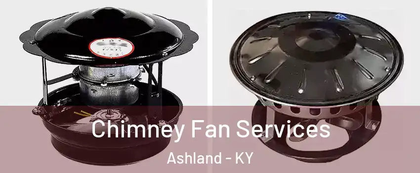  Chimney Fan Services Ashland - KY