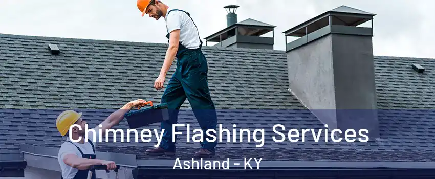  Chimney Flashing Services Ashland - KY