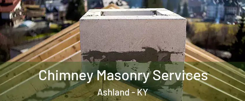 Chimney Masonry Services Ashland - KY