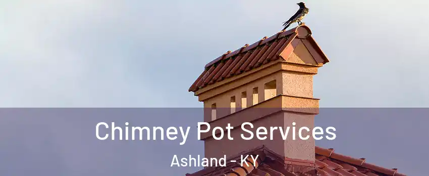  Chimney Pot Services Ashland - KY
