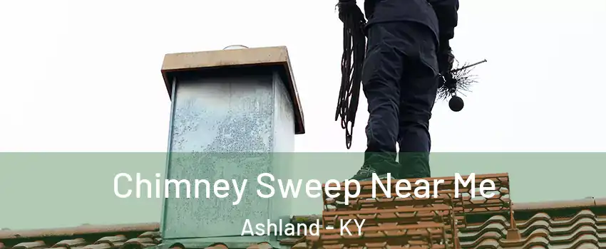  Chimney Sweep Near Me Ashland - KY
