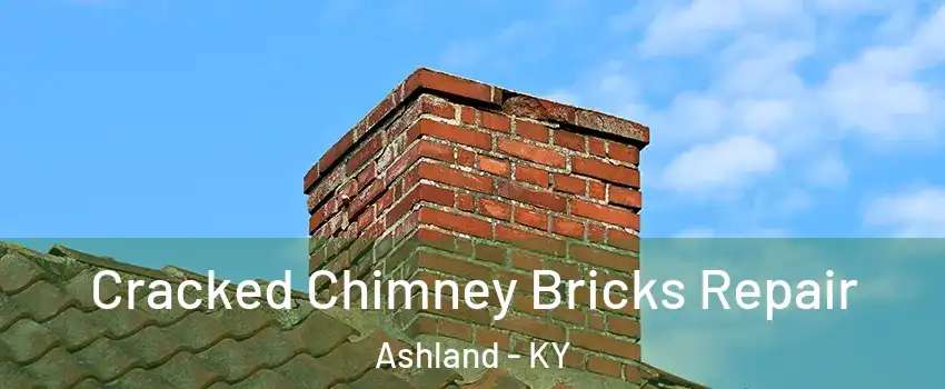  Cracked Chimney Bricks Repair Ashland - KY