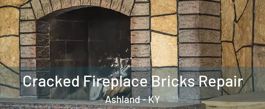  Cracked Fireplace Bricks Repair Ashland - KY