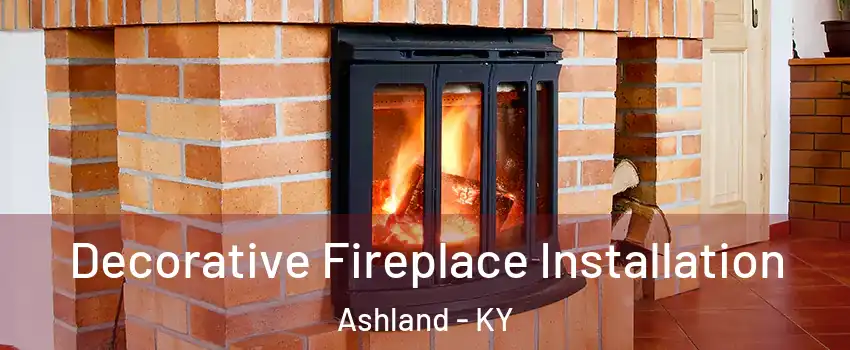  Decorative Fireplace Installation Ashland - KY