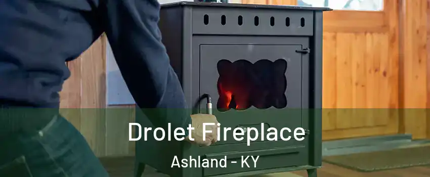  Drolet Fireplace Ashland - KY
