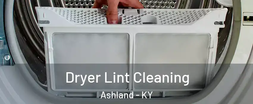  Dryer Lint Cleaning Ashland - KY