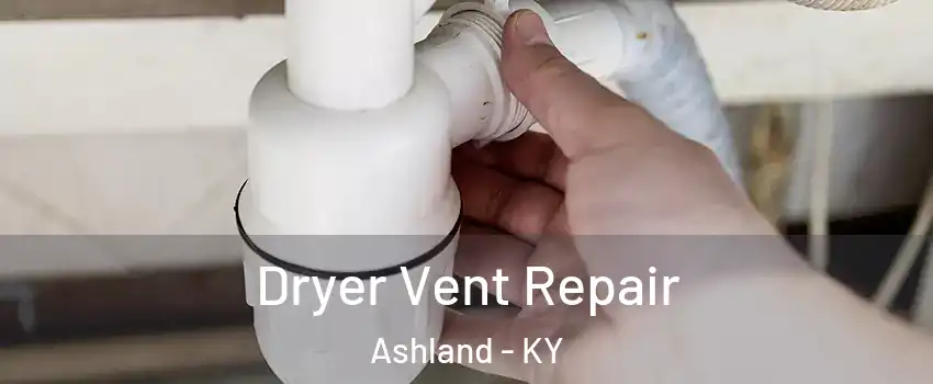  Dryer Vent Repair Ashland - KY