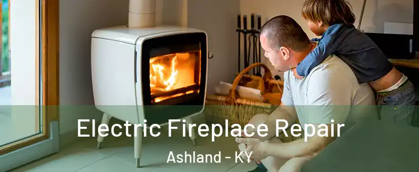  Electric Fireplace Repair Ashland - KY