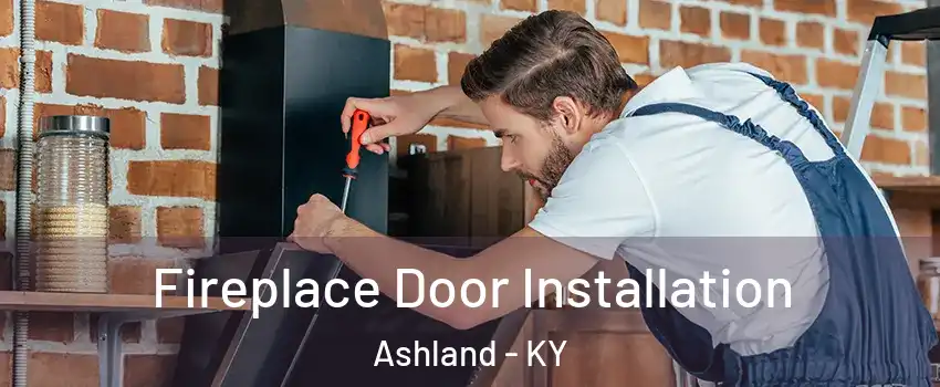  Fireplace Door Installation Ashland - KY