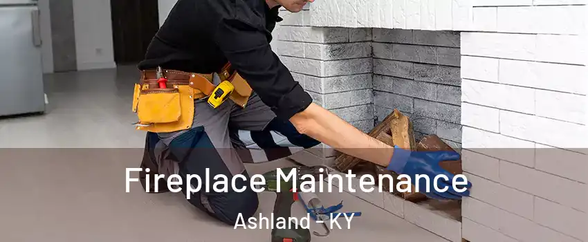  Fireplace Maintenance Ashland - KY