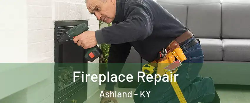  Fireplace Repair Ashland - KY