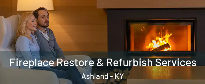  Fireplace Restore & Refurbish Services Ashland - KY