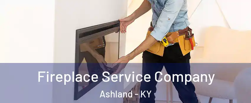  Fireplace Service Company Ashland - KY