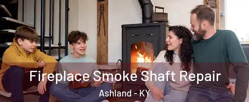 Fireplace Smoke Shaft Repair Ashland - KY