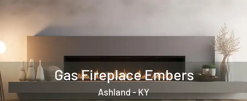  Gas Fireplace Embers Ashland - KY