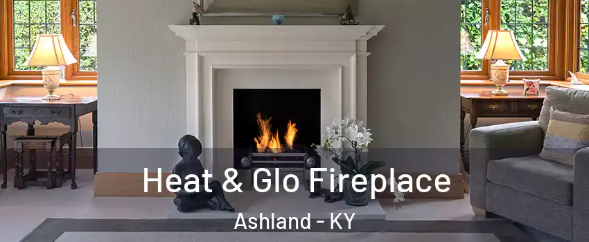  Heat & Glo Fireplace Ashland - KY