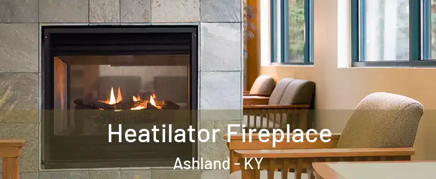  Heatilator Fireplace Ashland - KY