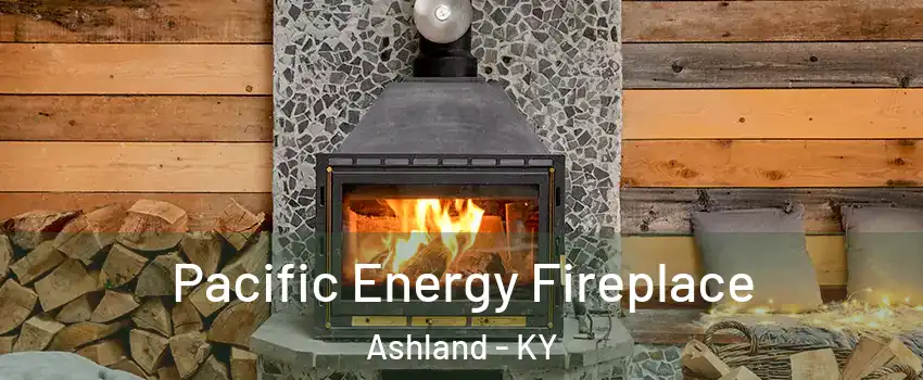  Pacific Energy Fireplace Ashland - KY