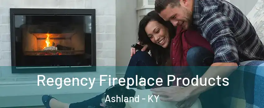  Regency Fireplace Products Ashland - KY