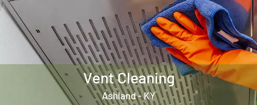  Vent Cleaning Ashland - KY