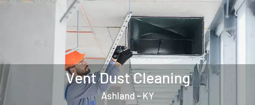  Vent Dust Cleaning Ashland - KY