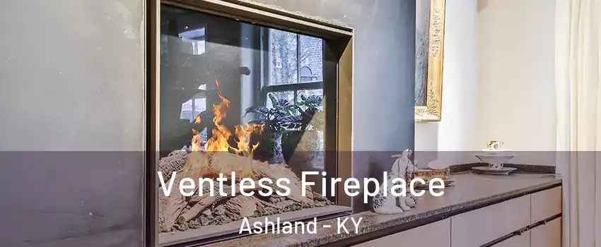  Ventless Fireplace Ashland - KY