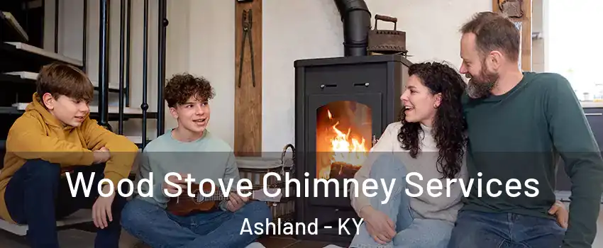  Wood Stove Chimney Services Ashland - KY
