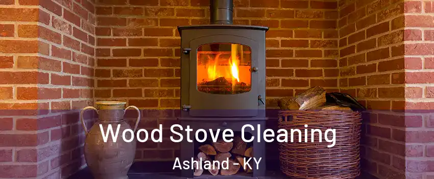  Wood Stove Cleaning Ashland - KY